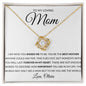 To My Loving Mom | I Am Who You Raised Me To Be - Personalized (Love Knot)