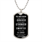 To My Son | Braver Strong Smarter, Love Mom| Luxury Dog Tag