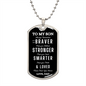 To My Son | Braver Strong Smarter, Love Dad | Luxury Dog Tag