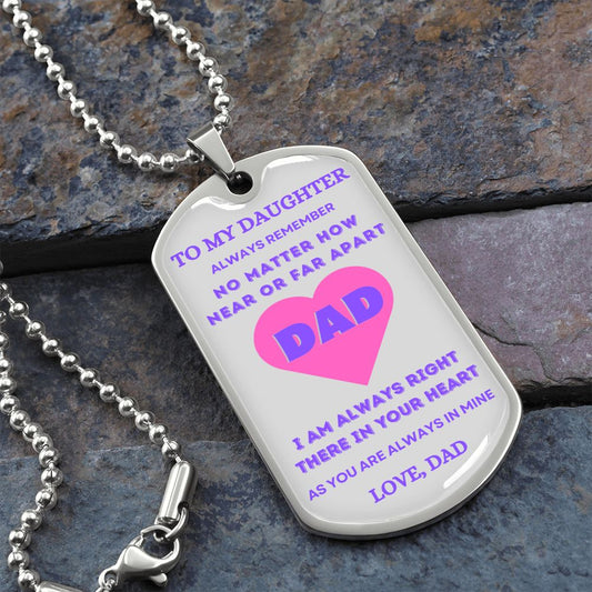 To My Daughter | Always Remember, In Your Heart (Pink) Love Dad | Luxury Dog Tag