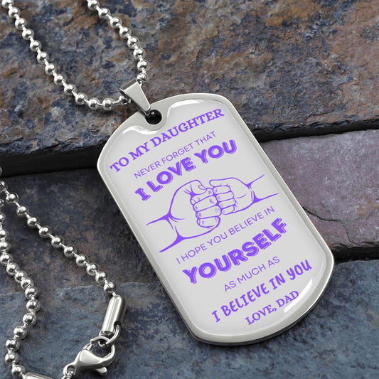 To My Daughter | Never Forget I Love You, Love Dad | Luxury Dog Tag