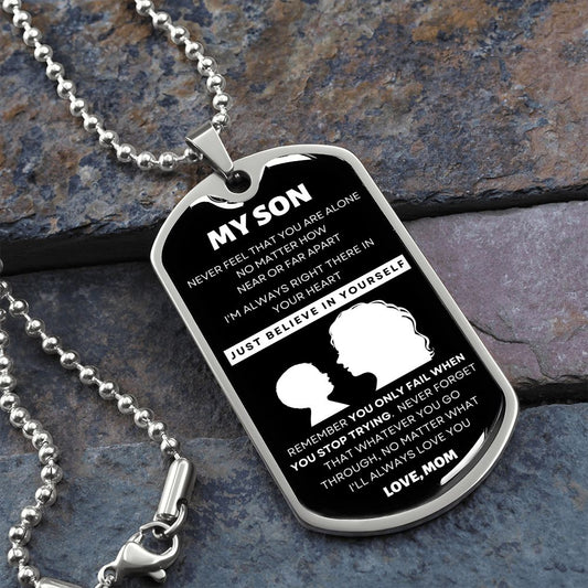 My Son | Never Feel Alone | Love Mom (Lux Dog Tag)