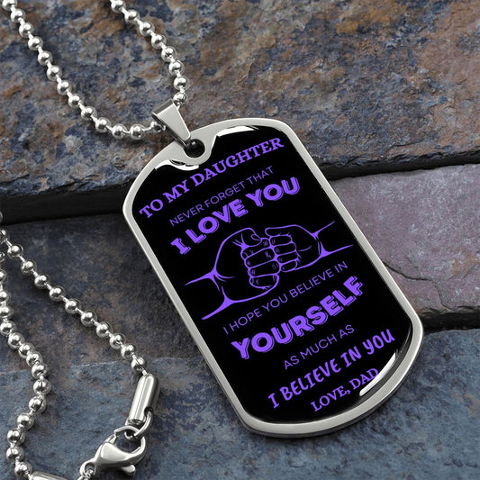 To My Daughter | Never Forget I Love You (Black) Love Dad | Luxury Dog Tag